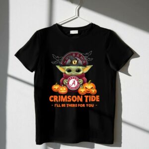 Alabama Crimson Tide Baby Yoda Ill Be There For You 1 T Shirt.jpg
