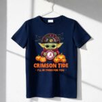 Alabama Crimson Tide Baby Yoda Ill Be There For You 6 T Shirt.jpg