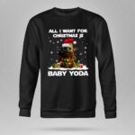 All I Want for Christmas is Baby Yoda Star Wars Santa Hat Snowflakes Gifts 8 Sweatshirt.jpg