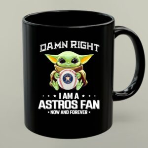 Baby Yoda Damn Right I Am A Astros Fan Now And Forever Houston Astros Baseball Team Fan 1 mug 1.jpg