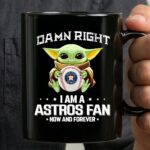 Baby Yoda Damn Right I Am A Astros Fan Now And Forever Houston Astros Baseball Team Fan 3 mug 1.jpg