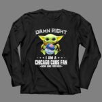Baby Yoda Damn Right I Am A Chicago Cubs Fan 4 Long Sleeves.jpg