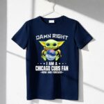 Baby Yoda Damn Right I Am A Chicago Cubs Fan 6 T Shirt.jpg