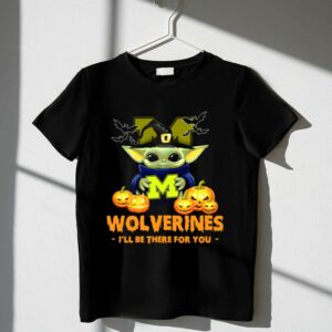 Baby Yoda Michigan Wolverines Ill Be There for You Halloween 1 T Shirt 2.jpg
