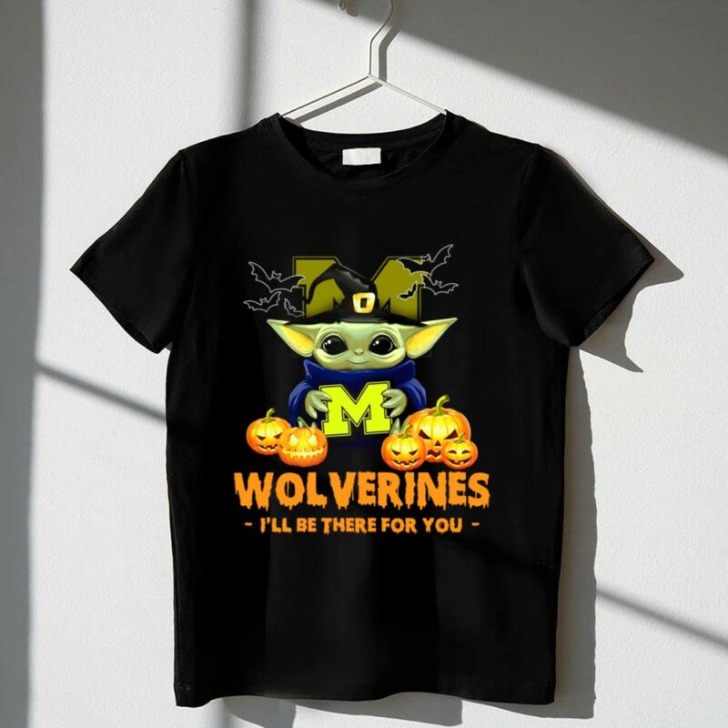 Baby Yoda Michigan Wolverines Ill Be There for You Halloween 1 T Shirt 2.jpg