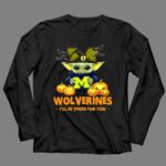 Baby Yoda Michigan Wolverines Ill Be There for You Halloween 4 Long Sleeves 2.jpg