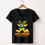 Baby Yoda Michigan Wolverines Ill Be There for You Halloween 5 Womens V Neck 2.jpg