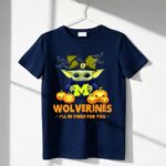 Baby Yoda Michigan Wolverines Ill Be There for You Halloween 6 T Shirt 2.jpg