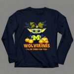 Baby Yoda Michigan Wolverines Ill Be There for You Halloween 9 Long Sleeves 2.jpg
