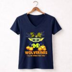 Baby Yoda Michigan Wolverines Ill Be There for You Halloween 9 Womens V Neck 2.jpg