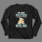 Baby Yoda My Nice Button Is Out Of Order But My Bite Me Button Works Just Fine 4 Long Sleeves.jpg