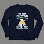 Baby Yoda My Nice Button Is Out Of Order But My Bite Me Button Works Just Fine 9 Long Sleeves.jpg