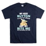 Baby Yoda My Nice Button Is Out Of Order But My Bite Me Button Works Just Fine 9 T Shirt.jpg