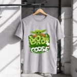 Baby Yoda Stop It Now Goose 1 T Shirt.jpg
