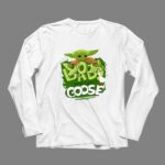 Baby Yoda Stop It Now Goose 9 Long Sleeves.jpg