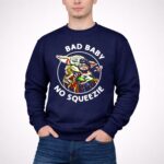 Bad Baby No Squeezie Grogu Star Wars Mandalorian Fan 3 Sweatshirt.jpg