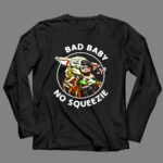 Bad Baby No Squeezie Grogu Star Wars Mandalorian Fan 4 Long Sleeves.jpg