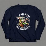 Bad Baby No Squeezie Grogu Star Wars Mandalorian Fan 6 Long Sleeves.jpg