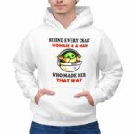 Behind Every Crazy Woman Is a Man Who Made Her That Way Baby Yoda 7 Hoodie.jpg