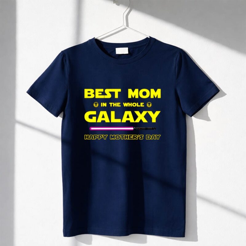Best Mom In The Whole Galaxy Happy Mothers Day 1 T Shirt