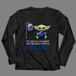 Buffalo Bills Baby Yoda In Case Of Accident My Blood Type Is 4 Long Sleeves.jpg