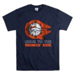 Come To The Broncos Side Star Wars X Denver Broncos 9 T Shirt.jpg