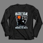 Come To The Dark Side We Have Brooklyn Nets Star Wars Darth Vader 4 Long Sleeves.jpg