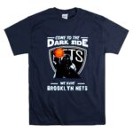 Come To The Dark Side We Have Brooklyn Nets Star Wars Darth Vader 9 T Shirt.jpg