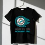 Come To The Dolphins Side Star Wars Miami Dolphins 1 T Shirt.jpg