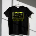 Come-to-the-Dad-Side-We-Have-Bad-Jokes-Star-Wars-Parody-Mens-6-T-Shirt