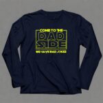 Come-to-the-Dad-Side-We-Have-Bad-Jokes-Star-Wars-Parody-Mens-9-Long-Sleeves