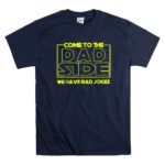 Come-to-the-Dad-Side-We-Have-Bad-Jokes-Star-Wars-Parody-Mens-9-T-Shirt