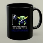 Dallas Cowboys Baby Yoda Blood Type Accident Statement 1 mug.jpg