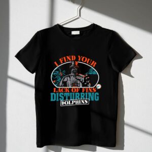 Darth Vader I Find Your Lack Of Fins Disturbing Dolphins 1 T Shirt.jpg
