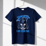 Darth Vader Panthers I Am Your Fan 6 T Shirt.jpg