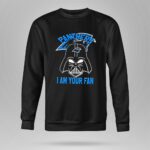 Darth Vader Panthers I Am Your Fan 8 Sweatshirt.jpg
