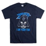 Darth Vader Panthers I Am Your Fan 9 T Shirt.jpg