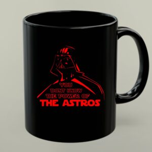 Darth Vader You Dont Know The Power Of The Astros 1 mug 1.jpg