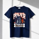 Darth Vader You Dont Know The Power Of The Browns 6 T Shirt.jpg