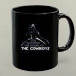 Darth Vader You Dont Know The Power Of The Cowboys 1 mug.jpg