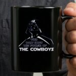 Darth Vader You Dont Know The Power Of The Cowboys 3 mug.jpg