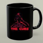Darth Vader You Dont Know The Power Of The Cubs 1 mug.jpg