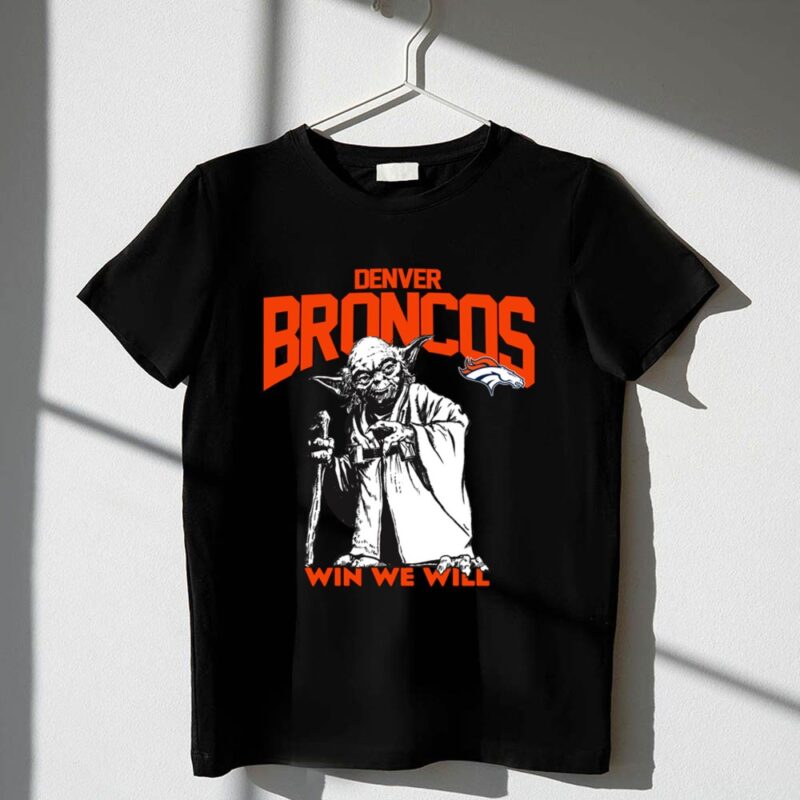 Denver Broncos Star Wars Yoda Win We Will 1 T Shirt.jpg