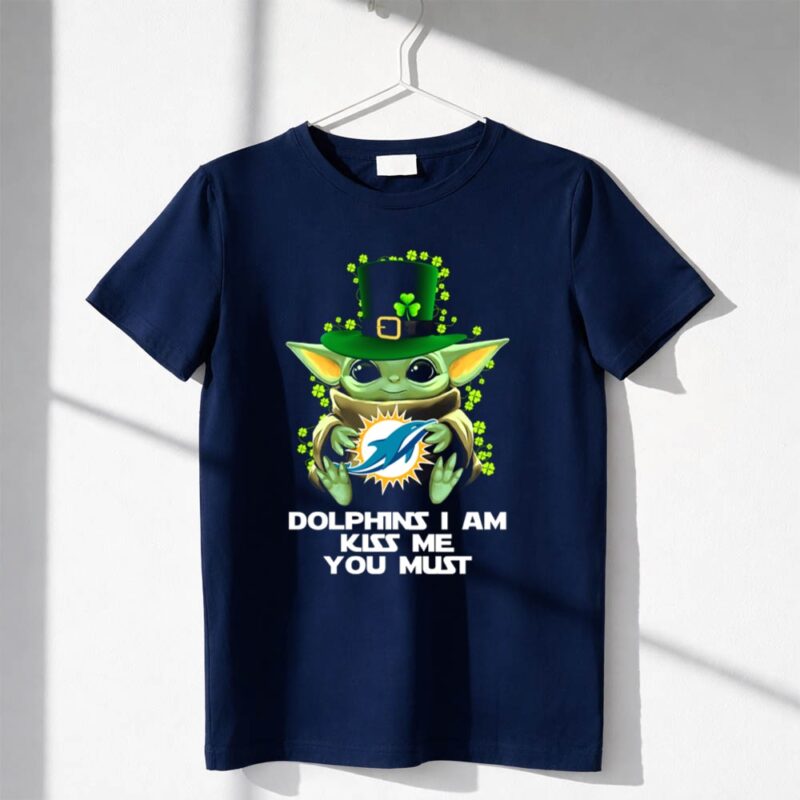 Dolphins I Am Kiss Me You Must Miami Baby Yoda St Patricks Day 1 T Shirt