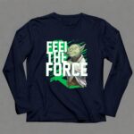 Feel The Force Yoda Jedi Master 9 Long Sleeves.jpg