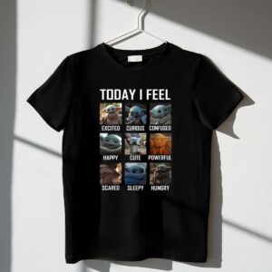 Happy Grogu Today I Feel Excited Curious Confused Happy Cute Powerful Scared Sleepy Hungry 1 T Shirt.jpg