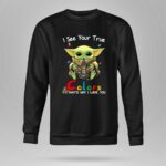 I See Your True Colors Thats Why I Love You New Orleans Saints Baby Yoda 8 Sweatshirt.jpg