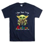 I See Your True Colors Thats Why I Love You New Orleans Saints Baby Yoda 9 T Shirt.jpg