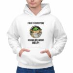 I Talk to Everyone Moving Me Wont Help Baby Yoda Grogu in Hover Cradle 2 Hoodie.jpg