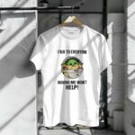 I Talk to Everyone Moving Me Wont Help Baby Yoda Grogu in Hover Cradle T Shirt 6.jpg
